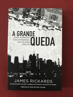 Livro - A Grande Queda - James Rickards - Seminovo