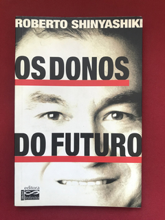 Livro - Os Donos Do Futuro - Roberto Shinyashiki