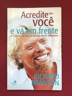 Livro - Acredite Em Você E Vá Em Frente - Richard Branson