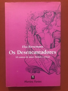 Livro - Os Desencantadores - Elsa Bornemann - Martins Fontes