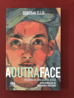 Livro - A Outra Face - Deborah Ellis - Ática - Seminovo