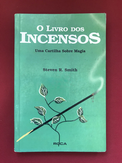 Livro - O Livro Dos Incensos - Steven R. Smith - Ed. Roca