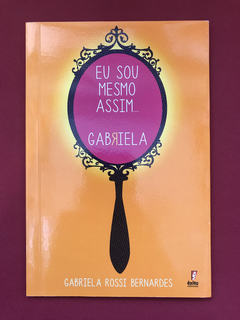 Livro - Eu Sou Mesmo Assim... Gabriela - Gabriela Rossi B.