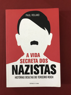 Livro - A Vida Secreta Dos Nazistas - Paul Roland