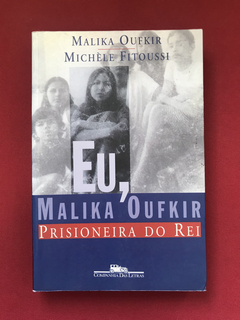 Livro - Eu, Malika Oufkir - Prisioneira Do Rei - Malika O.