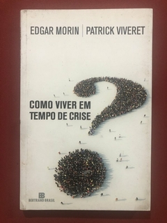 Livro - Como Viver Em Tempo De Crise? - Edgar Morin - Ed. Bertrand Brasil