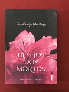 Livro- Desejos Dos Mortos- Kimberly Derting - Ed. Intrínseca