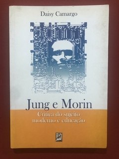 Livro - Jung E Morin - Daisy Camargo - Editora Xamã