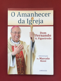 Livro - O Amanhecer Da Igreja - Dom Fernando A. Figueiredo