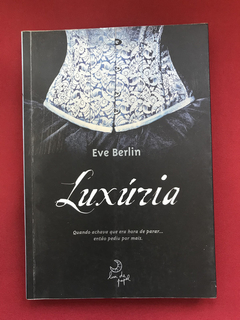 Livro - Luxúria - Volume I - Eve Berlin - Ed. Lua de Papel