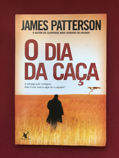 Livro - O Dia Da Caça - James Patterson - Seminovo