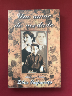Livro - Um Amor De Verdade - Zibia Gasparetto - Vida & Cons.