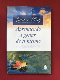 Livro - Aprendendo A Gostar De Si Mesmo - Louise Hay