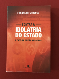 Livro- Contra A Idolatria Do Estado - Franklin F. - Seminovo