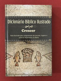 Livro - Dicionário Bíblico Ilustrado - Crescer - Capa Dura