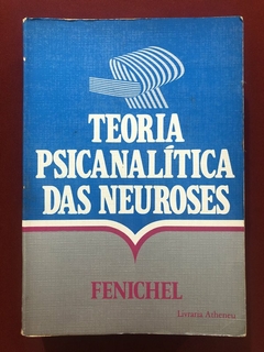 Livro - Teoria Psicanalítica Das Neuroses - Fenichel - Editora Atheneu