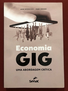 Livro - Economia GIG - Jamie Woodcock - Mark Graham - Editora Senac - Seminovo