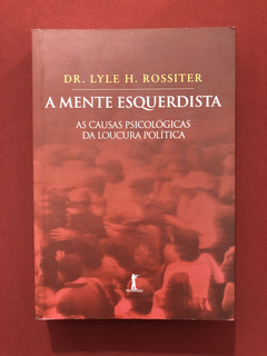 Livro - A Mente Esquerdista - Dr. Lyle H. Rossiter - Semin.