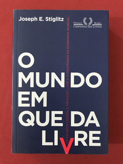 Livro - O Mundo Em Queda Livre - Joseph E. Stiglitz - Semin.