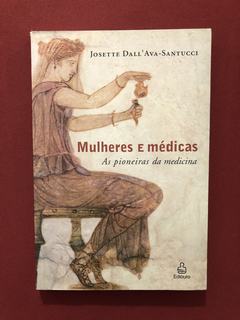 Livro - Mulheres E Médicas - Josette Dall' Ava- Santucci