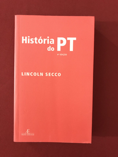 Livro - História Do PT - Lincoln Secco - Seminovo