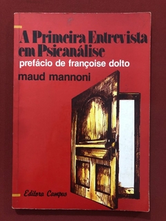 Livro - A Primeira Entrevista Em Psicanálise - Maud Mannoni - Ed. Campus