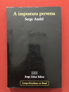 Livro - A Impostura Perversa - Serge André - Jorge Zahar