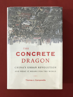 Livro- The Concrete Dragon - Thomas J. Campanella- Capa Dura