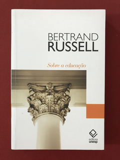 Livro - Sobre A Educação - Bertrand Russell - Unesp - Semin.