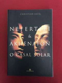 Livro - Nefertiti & Akhenaton - O Casal Solar - Bertrand Br.