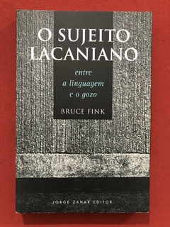 Livro - O Sujeito Lacaniano - Bruce Fink - Ed. Jorge Zahar