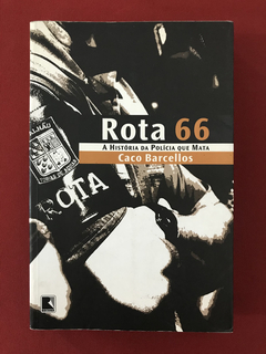 Livro - Rota 66 - A História Da Polícia Que Mata - Caco B.