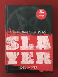 Livro- O Reino Sangrento Do Slayer - Joel McIver - Capa Dura