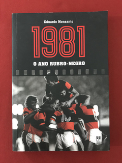 Livro - 1981: O Ano Do Rubro-Negro - Eduardo Monsanto