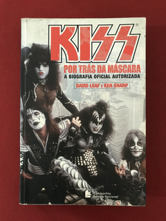Livro - Kiss: Por Trás Da Máscara - David Leaf / Ken Sharp