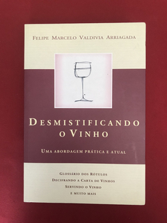 Livro - Desmistificando O Vinho - Felipe Marcelo Valdivia
