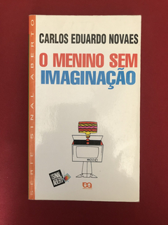 Livro - O Menino Sem Imaginação - Carlos Eduardo Novaes