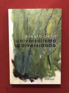 Livro - Universalismo E Diversidade - Renato Ortiz - Semin