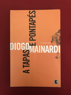 Livro - A Tapas E Pontapés - Diogo Mainardi - Ed. Record