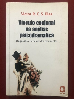 Livro - Vínculo Conjugal Na Análise Psicodramática - Victor R. C. S. - Ed. Ágora