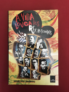 Livro- A Vida Louca Dos Revolucionários - Ed. Leya - Semin.