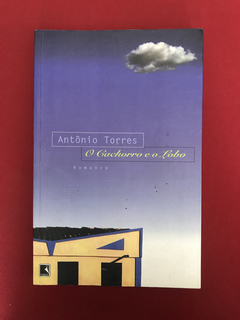 Livro - O Cachorro E O Lobo - Antônio Torres - Ed. Record