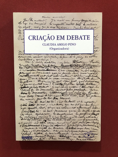 Livro - Criação Em Debate - Claudia Amigo Pino - Seminovo