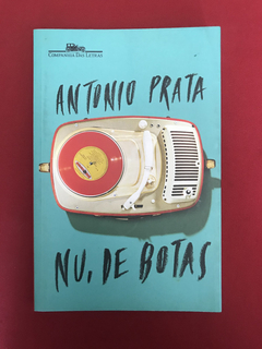 Livro - Nu, De Botas - Antonio Prata - Companhia das Letras