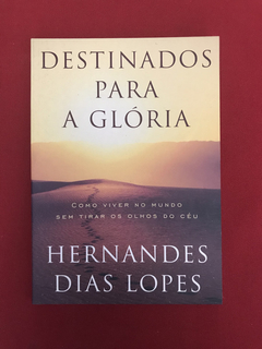 Livro - Destinados Para A Glória - Hernandes D. L. - Semin.