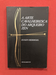 Livro - A Arte Cavalheiresca Do Arqueiro Zen - Seminovo