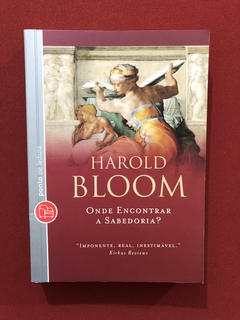 Livro - Onde Encontrar A Sabedoria - Harold Bloom