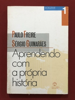 Livro - Aprendendo Com A Própria História - Paulo Freire - Paz E Terra