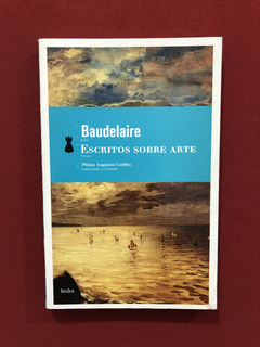 Livro - Escritos Sobre Arte - Baudelaire - Ed. Hedra
