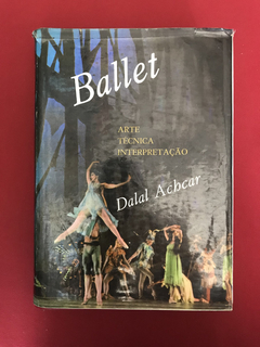 Livro - Ballet - Arte Técnica Interpretação - Dalal Achcar